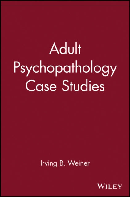 Book cover of: Adult Psychopathology Case Studies. By: Weiner, Irving B.