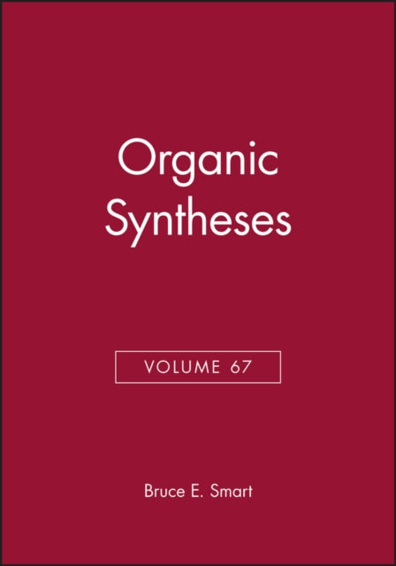 Book cover of: Organic Syntheses, Volume 67. By: Bruce E. Smart