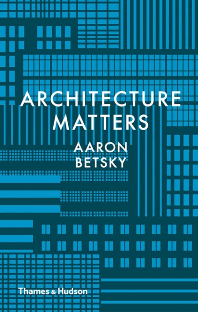 Book cover of: Architecture Matters. By: Aaron Betsky