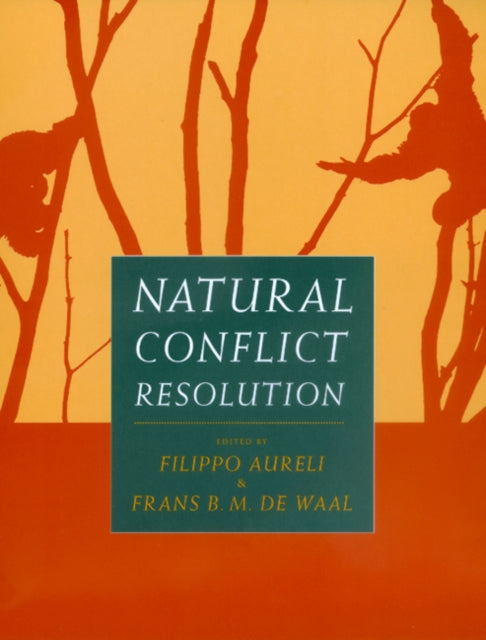 Book cover of: Natural Conflict Resolution. By: Filippo Aureli