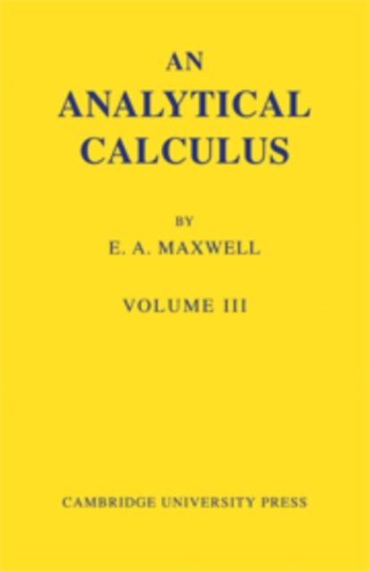 Book cover of: Analytical Calculus: Volume 3. By: Edwin Arthur Maxwell