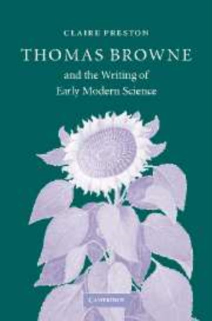 Book cover of: Thomas Browne and the Writing of Early Modern Science. By: Claire Preston