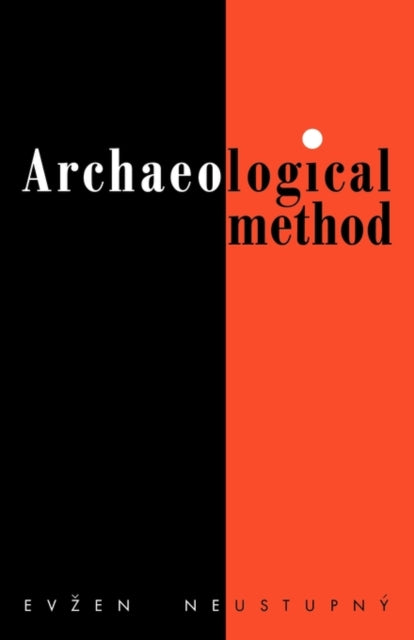 Book cover of: Archaeological Method. By: Evzen Neustupny