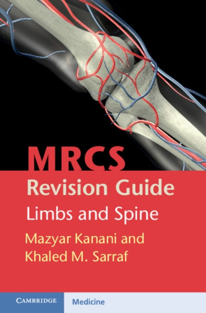 Book cover of: MRCS Revision Guide: Limbs and Spine. By: Mazyar Kanani