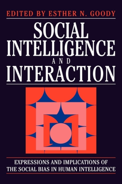 Book cover of: Social Intelligence and Interaction. By: Esther N. Goody