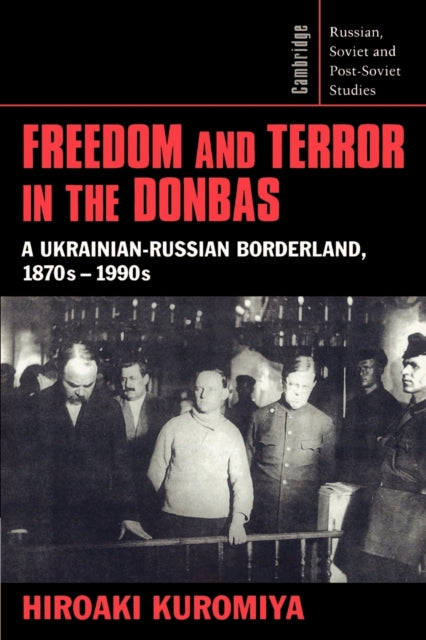 Book cover of: Freedom and Terror in the Donbas. By: Hiroaki Kuromiya