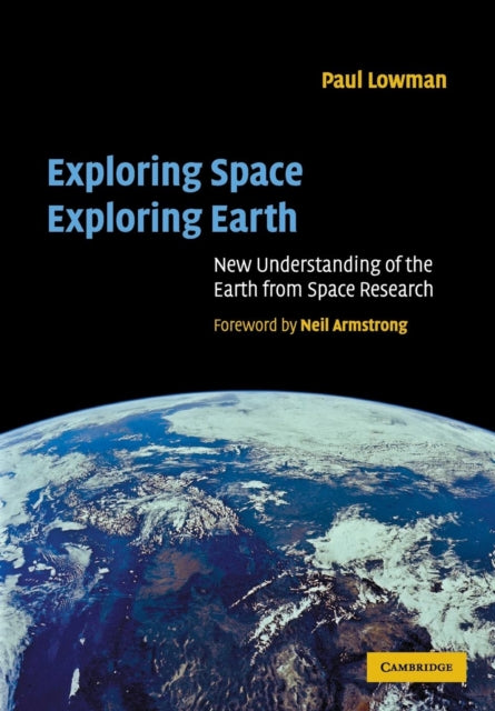 Book cover of: Exploring Space, Exploring Earth. By: Paul D. Lowman Jr.