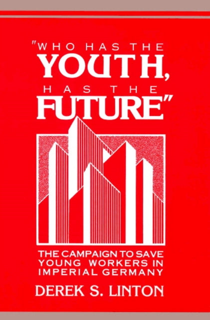 Book cover of: 'Who Has the Youth, Has the Future'. By: Derek S. Linton