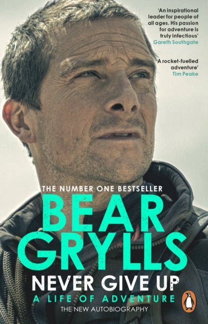 Never Give Up, A Life of Adventure, The Autobiography 9780552177832 Bear Grylls