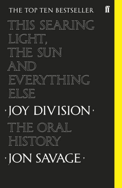 This Searing Light, the Sun and Everything Else, Joy Division: The Oral History 9780571350636 Jon Savage