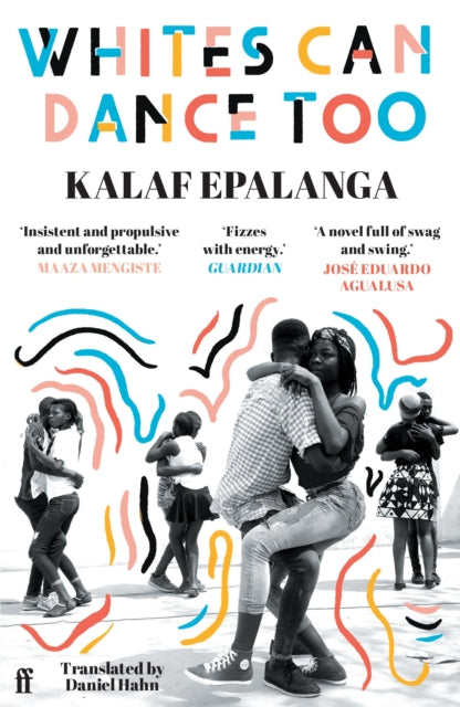 Whites Can Dance Too 9780571371440 Kalaf Epalanga