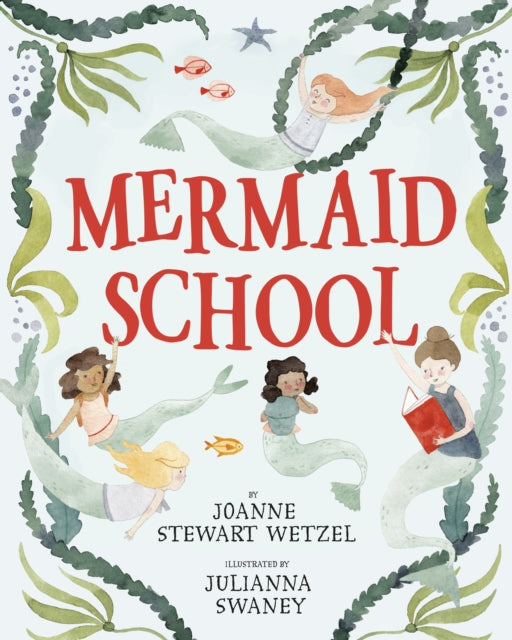 Book cover of: Mermaid School. By: JoAnne Stewart Wetzel