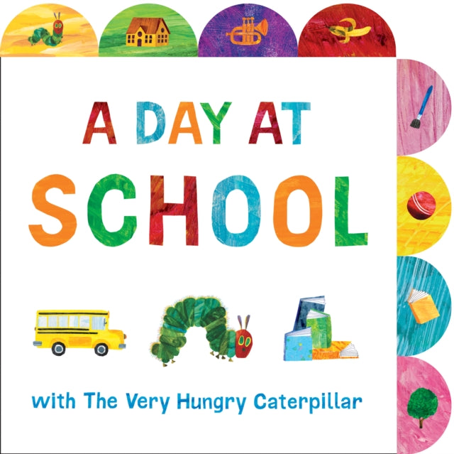 Book cover of: Day at School with The Very Hungry Caterpillar. By: Eric Carle