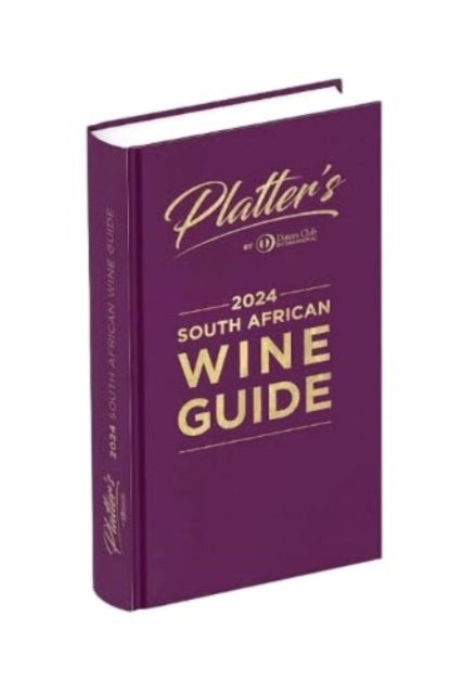 Book cover of: Platters South African Wine Guide 2024