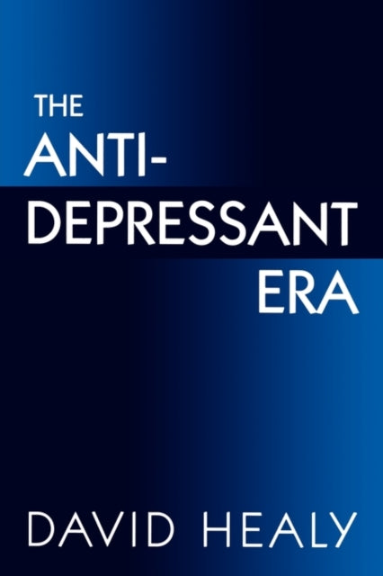 Book cover of: Antidepressant Era. By: David Healy