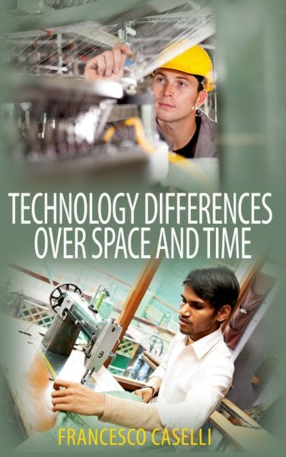 Book cover of: Technology Differences over Space and Time. By: Francesco Caselli