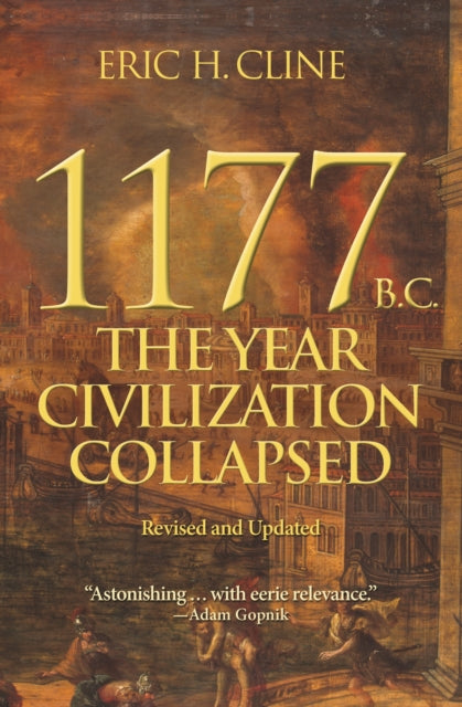 1177 B.C., The Year Civilization Collapsed: Revised and Updated 9780691208015 Eric H. Cline