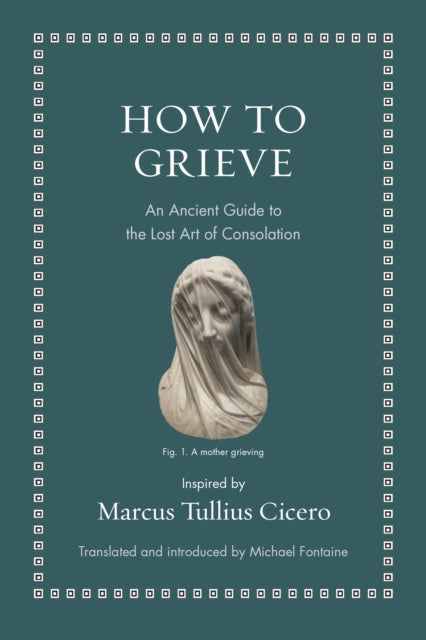 Book cover of: How to Grieve. By: Cicero