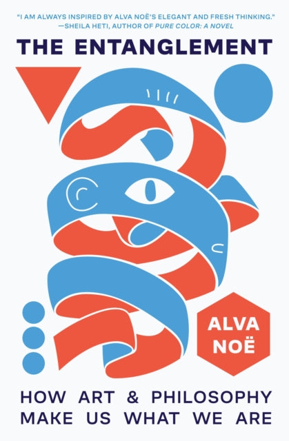 Entanglement, How Art and Philosophy Make Us What We Are 9780691249575 Alva Noë