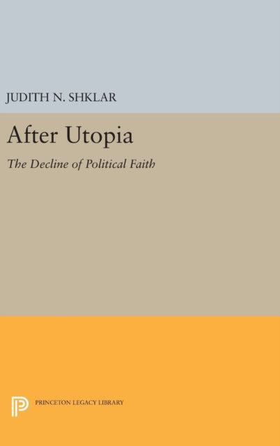 Book cover of: After Utopia. By: Judith N. Shklar