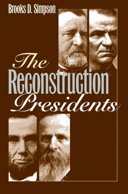 Book cover of: Reconstruction Presidents. By: Brooks D. Simpson