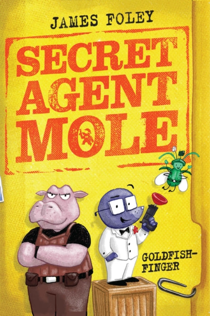Secret Agent Mole: Goldfish-Finger 9780702331312 James Foley