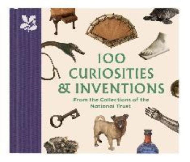 100 Curiosities & Inventions from the Collections of the National Trust 9780707804620 Katie Knowles