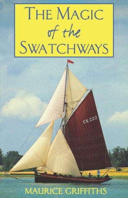 Book cover of: Magic of the Swatchways. By: Maurice Griffiths