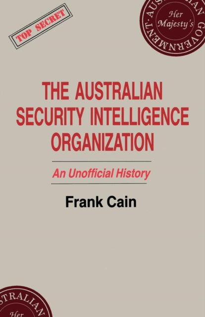 Book cover of: Australian Security Intelligence Organization. By: Frank Cain