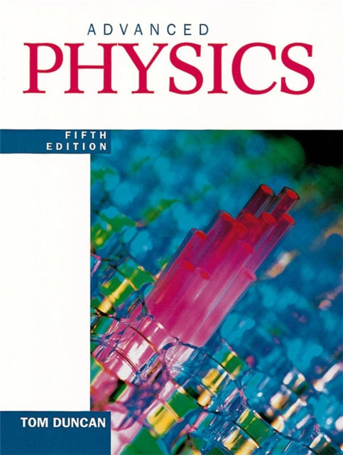 Book cover of: Advanced Physics Fifth Edition. By: Tom Duncan