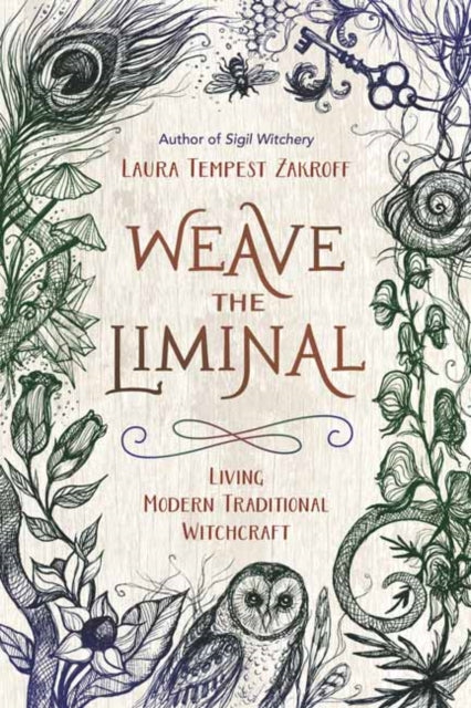 Weave the Liminal, Living Modern Traditional Witchcraft 9780738756103 Laura Tempest Zakroff