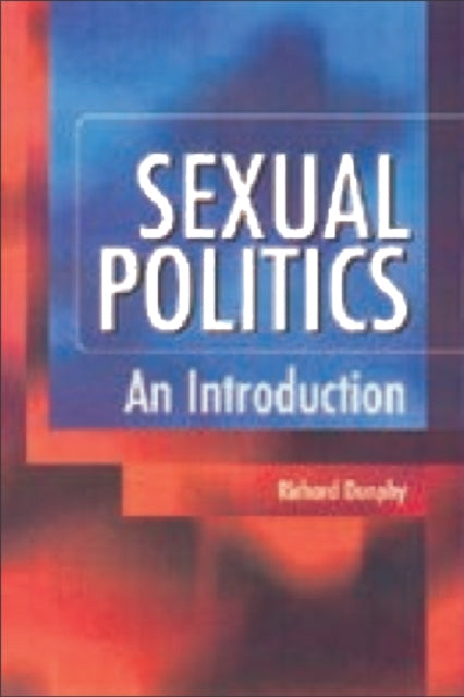 Book cover of: Sexual Politics. By: Richard Dunphy