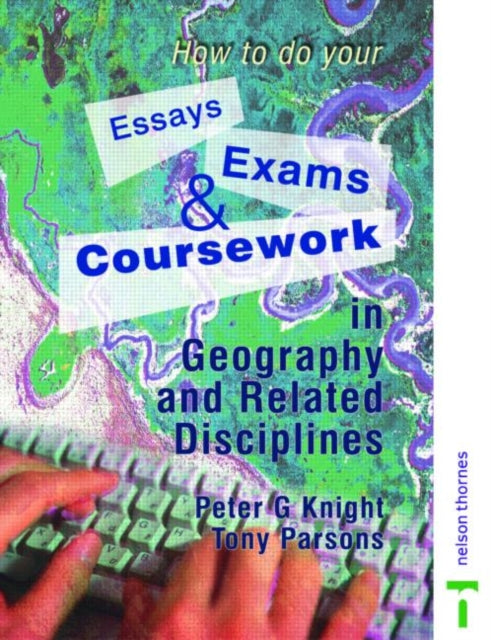 Book cover of: How to do your Essays, Exams and Coursework in Geography and Related Disciplines. By: Peter Knight