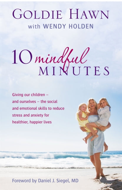 Book cover of: 10 Mindful Minutes. By: Goldie Hawn