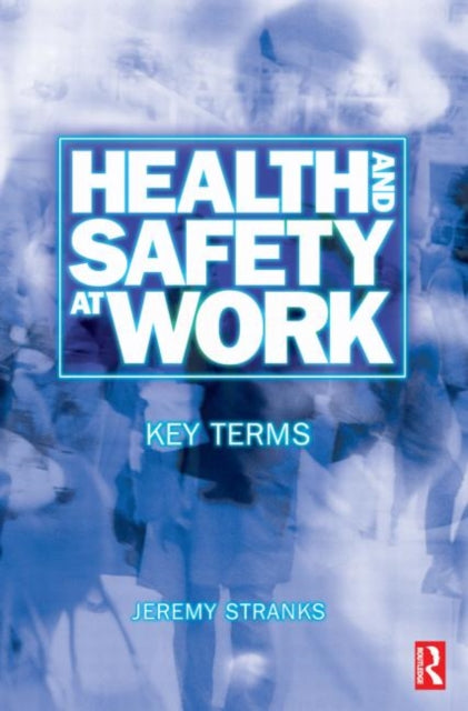 Book cover of: Health and Safety at Work: Key Terms. By: Jeremy Stranks