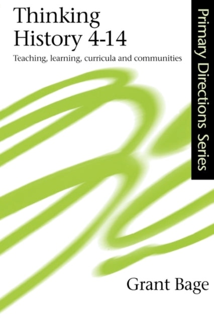 Book cover of: Thinking History 4-14. By: Dr Grant Bage