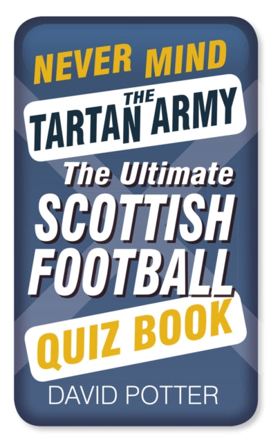 Book cover of: Never Mind the Tartan Army. By: Potter, David