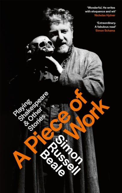 Piece of Work, Playing Shakespeare and Other Stories 9780751534610 Simon Russell Beale