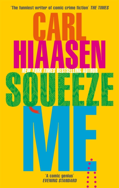 Squeeze Me, The ultimate crime fiction satire for the post-Trump era 9780751581836 Carl Hiaasen