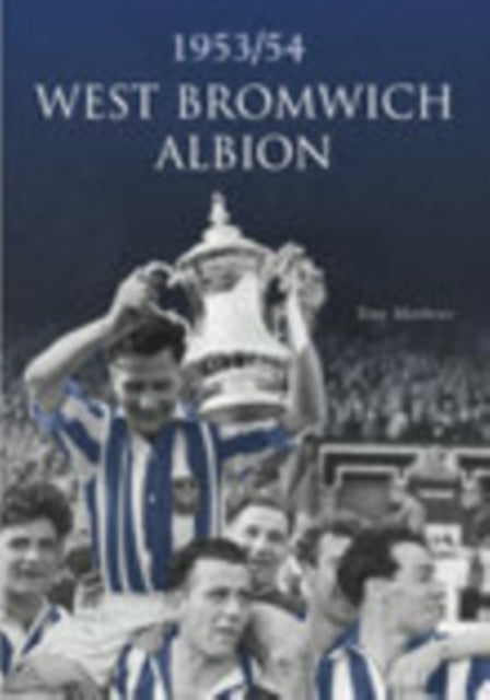Book cover of: West Bromwich Albion FC 1953/54. By: Tony Matthews