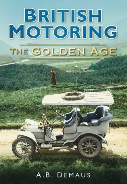 Book cover of: British Motoring: The Golden Age