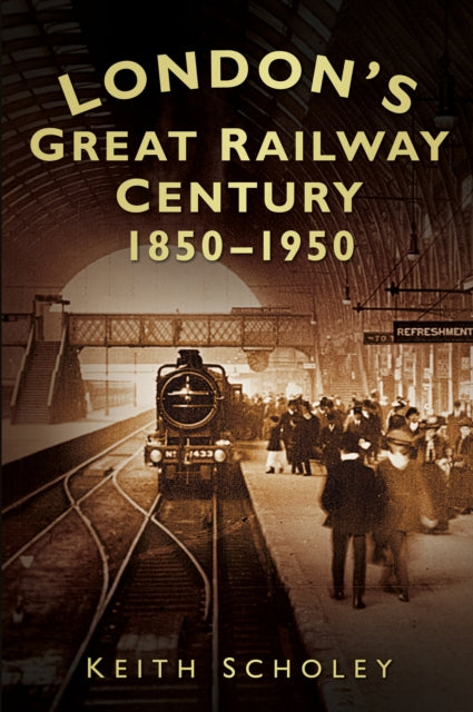 Book cover of: London's Great Railway Century 1850-1950