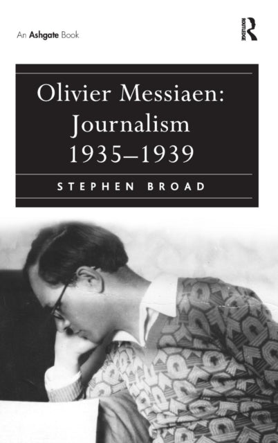 Book cover of: Olivier Messiaen: Journalism 1935–1939. By: Messiaen, Olivier