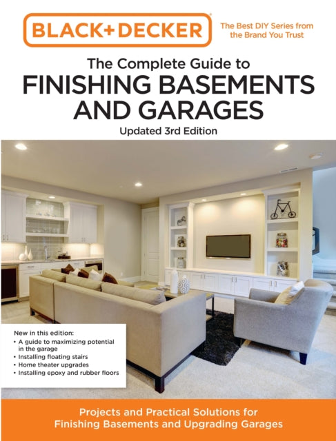 Book cover of: Black and Decker The Complete Guide to Finishing Basements and Garages Updated 3rd Edition. By: Editors of Cool Springs Press