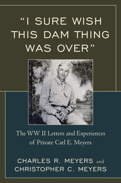 Book cover of: "I Sure Wish this Dam Thing Was Over". By: Christopher C. Meyers