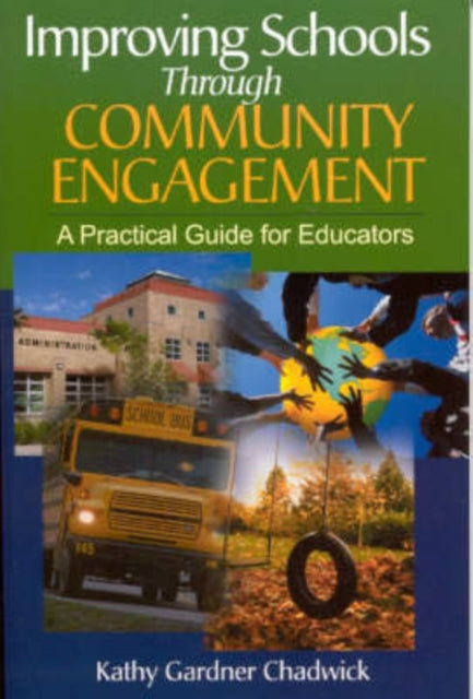 Book cover of: Improving Schools Through Community Engagement. By: Kathy Gardner Chadwick