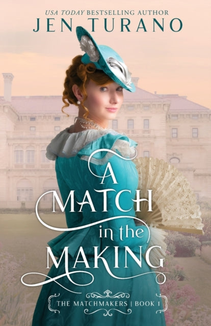 Book cover of: Match in the Making. By: Jen Turano