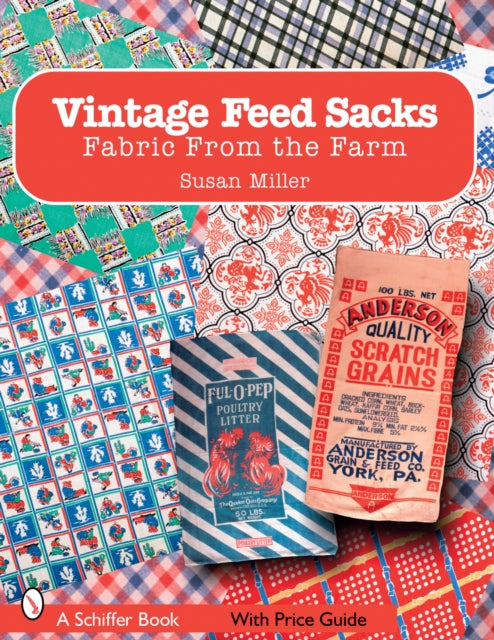 Book cover of: Vintage Feed Sacks. By: Susan Miller