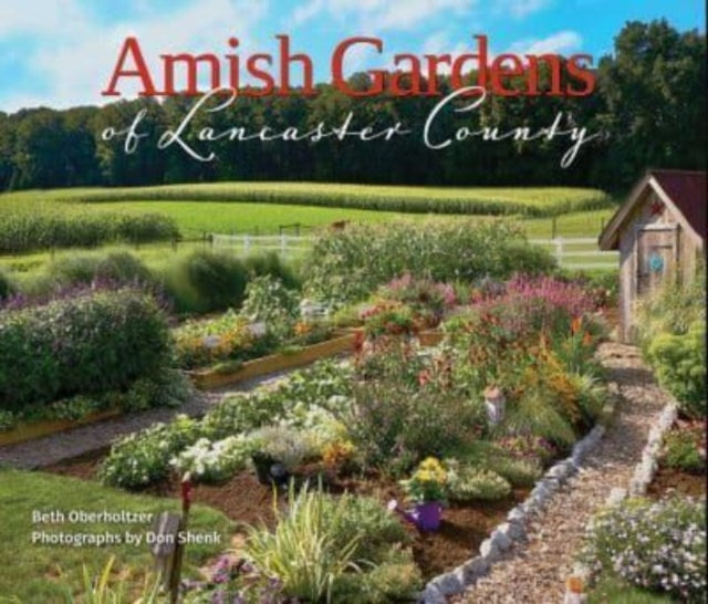 Book cover of: Amish Gardens of Lancaster County. By: Beth Oberholtzer