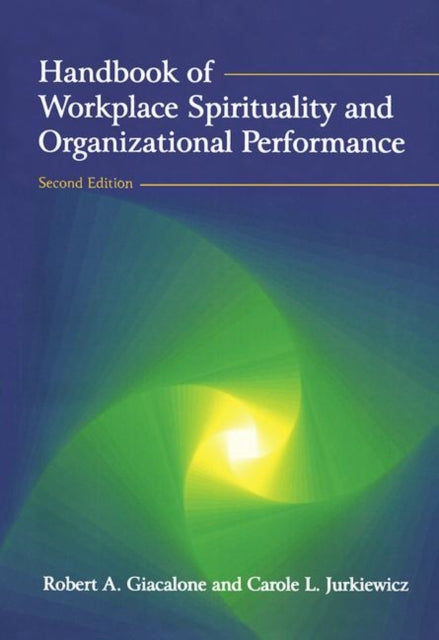 Book cover of: Handbook of Workplace Spirituality and Organizational Performance. By: Robert A. Giacalone